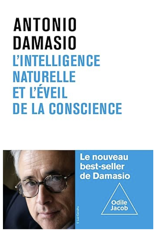 L’intelligence naturelle et l’éveil de la conscience — Antonio Damasio
